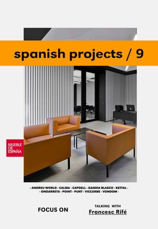 spanish projects / 9
· ANDREU WORLD · CALMA · CAPDELL · GANDIA BLASCO · KETTAL ·
· ONDARRETA · POINT · PUNT · VICCARBE · VONDOM ·
FOCUS ON
TALKING WITH
Francesc Rifé
 