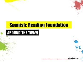 Spanish: Reading Foundation AROUND THE TOWN 