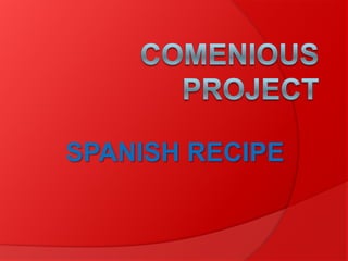 SPANISH RECIPE
 