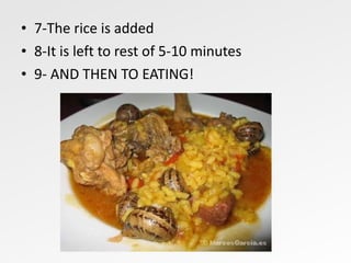 7- The rice is added 8- It is left to rest of 5-10 minutes 9- AND THEN TO EATING! 