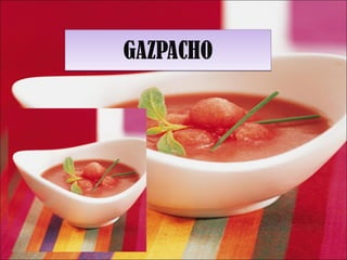 GAZPACHO 