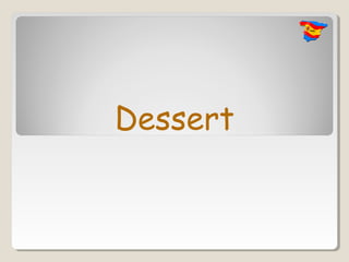 Dessert
 
