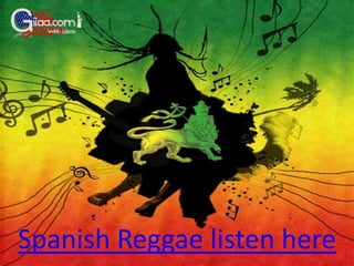 Spanish Reggae listen here 