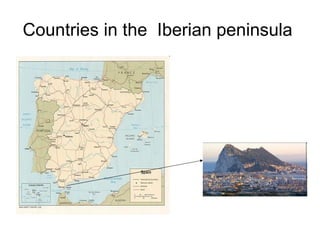Countries in the  Iberian peninsula  