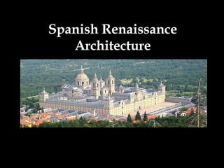 Spanish Renaissance Architecture 