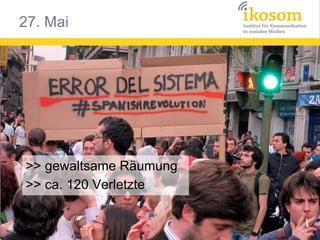 27. Mai




>> gewaltsame Räumung
>> ca. 120 Verletzte
 