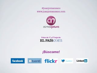 @juanjomanzano
www.juanjomanzano.com




   Fotos de 1ª y 2ª hoja de:




    ¡Búscame!
 