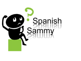 Spanish
Sammy
 