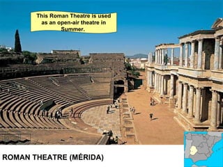 ROMAN THEATRE (MÉRIDA)  This Roman Theatre is used as an open-air theatre in Summer.  