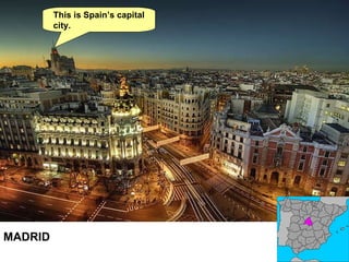 MADRID This is Spain’s capital city.  