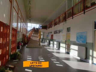 LET’S GO UPSTAIRS! 
