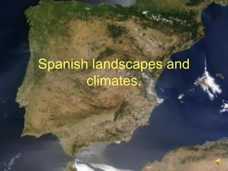 Spanish landscapes and
climates.
 