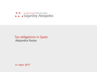 Tax obligations in Spain
Alejandra Pastor
April, 2017
 