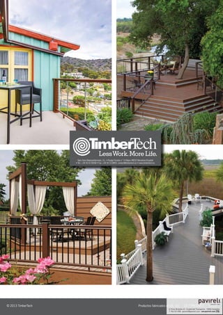 © 2013 TimberTech
Sans Sons Representaciones, S.L. • Pasaje Foraste n.º 14 Bajos 08022 Barcelona (España)
• Tel.: +34 93 4178358 • Fax: +34 93 2128951 contact@timbertech.es • www.timbertech.es
Productos fabricados en EE. UU. LIT-TTPRODUCT 11/13
 