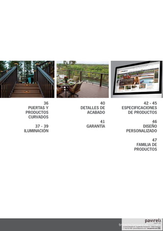 7timbertechespana.es
36
PUERTAS Y
PRODUCTOS
CURVADOS
37 - 39
ILUMINACIÓN
40
DETALLES DE
ACABADO
41
GARANTÍA
42 - 45
ESPECIFICACIONES
DE PRODUCTOS
46
DISEÑO
PERSONALIZADO
47
FAMILIA DE
PRODUCTOS
 