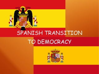 SPANISH TRANSITION TO DEMOCRACY 