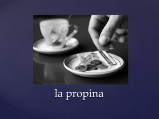 la propina