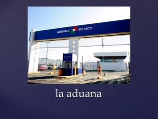 la aduana