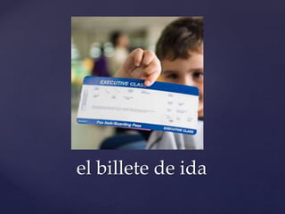el billete de ida
