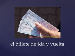 el billete de ida y vuelta