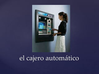 el cajero automático