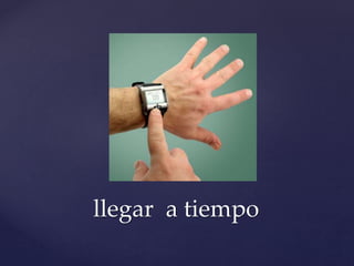 llegar a tiempo