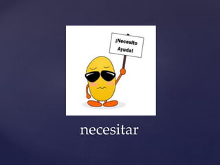 necesitar