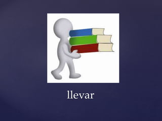 llevar