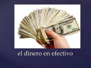 el dinero en efectivo