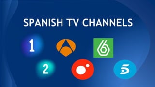 SPANISH TV CHANNELS
 