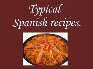 Typical   Spanish recipes. 