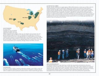 GAS PROFUNDO
Se llama así porque se halla en depósitos subterráneos situados a unos 4.500 m o más. Casi
todo está en reservas submarinas, de modo que los pozos se extienden a lo largo de más de
4.500 m y también la sarta de perforación atraviesa cientos o miles de metros de agua marina.
GAS DE ESQUISTO
Es el gas natural
acumulado en rocas con grandes
cantidades de esquisto, una roca
sedimentaria de finas vetas. Suele
hallarse en grandes áreas contiguas, donde yace una delgada capa de esquisto entre dos
gruesos depósitos negros de dicha roca. Se almacena como un gas libre en los poros o
fracturas naturales de las rocas o como gas absorbido en material orgánico. Las rocas que
contienen gas de esquisto son de permeabilidad baja, lo que dificulta su liberación. El primer
pozo comercial de este gas se perforó en NuevaYork a finales de la década de 1820. Hoy
hay más de 28.000, y producen cerca de 380.000 millones de m³ de gas al año en las cinco
cuencas estadounidenses de los Apalaches, Michigan, Illinois, Fort Worth y San Juan.
GAS METANO DE CARBÓN
Este gas, conocido también por sus siglas inglesas, CBM (coalbed methane), es metano que se halla en vetas de
carbón subterráneas. El metano, prácticamente líquido, llena el interior de los poros de carbón, donde lo
contiene la presión del agua. Cuando el agua se bombea para liberar la presión, el metano se libera y puede
extraerse del pozo separado del agua. La extracción de CBM es económica, pero el agua residual constituye un
problema medioambiental. Por otra parte, este metano suele liberarse en las minas de carbón y por tanto
expone a los mineros a graves peligros. En el pasado, se liberaba en la atmósfera, pero hoy puede extraerse e
inyectarse en tuberías de gas natural. La reserva de 283.000 Ha de la tribu americana de los Ute, en la cuenca de
San Juan, se halla en uno de los depósitos de metano de carbón más ricos del mundo. En la actualidad controla
la distribución de cerca del 1% del suministro de gas natural de EE UU y es un modelo para otras tribus cuyo
sustento se basa en la producción de recursos.
ÁREAS GEOPRESURIZADAS
Son depósitos subterráneos de gas natural que se hallan bajo una presión extremadamente alta para su
profundidad. Contienen capas de arena o cieno y yacen entre 4.500 y 7.600 m bajo la superficie de la Tierra, ya
sea bajo suelo seco o bajo el lecho marino. Se forman cuando se depositan capas de arcilla que se compactan
rápidamente sobre material más poroso y absorbente, como arena o cieno. La rápida compresión de la arcilla y
la elevada presión empujan el agua o el gas natural hacia los depósitos más porosos. Aún no se han
desarrollado técnicas comerciales para su extracción y solo se han hecho perforaciones experimentales.
Lewis y
Mancos
Barnett
New Albany
Antrim
Ohio
23
 