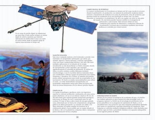 31
VISIÓN EN 3D
Un equipo de geólogos y geofísicos, junto con ingenieros
expertos en reservas, producción y perforación, así como socios,
puede adentrarse a la vez en un entorno visual en 3D. Un clic
del ratón basta para explorar grandes formaciones geológicas,
seleccionar un bloque de roca y aumentarlo para ver qué
contiene. El viaje se lleva a cabo a través de una gran pantalla
curva, alimentada por un banco de computadoras y programas
gráficos de última generación. La conexión sin cables y los
datos obtenidos vía satélite amplían las fronteras de la
colaboración global y hacen posible que un equipo situado en
la oficina y otro en la plataforma compartan datos e interpreten
juntos información técnica compleja.
En un campo de petróleo digital, las instalaciones
que yacen bajo el lecho marino incluyen un sistema
digital de control y monitoreo que transmite
información vía satélite desde el pozo a un centro
de control remoto, donde un pequeño equipo de
expertos toma decisiones en tiempo real.
NANOTECNOLOGÍA
Esta crea y manipula materia a nivel molecular y permite crear
materiales con propiedades optimizadas, que aúnan, por
ejemplo, ligereza y fuerza extremas, y mayores capacidades,
como una mejor conductividad eléctrica y del calor. Ello tiene
múltiples aplicaciones en la industria de la energía.
Actualmente se está desarrollando un fluido avanzado, mezcla
de nanopartículas y polvo superfino, que mejoraría
significativamente la velocidad de perforación. El carburo de
silicio, un polvo cerámico, podría elaborarse mediante
nanotecnología, y con él se podrían fabricar materiales duros
que contribuirían a obtener equipos de perforación más sólidos,
resistentes y duraderos. En el futuro, la industria del petróleo
podría utilizar nanosensores para medir las propiedades de los
yacimientos. De hecho ya emplea nanocatalizadores para refinar
el crudo, y se están desarrollando nanopartículas con
propiedades catalizadoras únicas para refinar de forma más
eficaz las arenas bituminosas a fin de obtener petróleo líquido.
PERFORACIONES EN MARTE
Muchos de los avances tecnológicos de la industria del gas y el petróleo
han hallado aplicación en otros campos de la alta tecnología, como el
programa espacial. La NASA usa la tecnología de perforación de los
pozos petrolíferos en su programa de exploración de Marte, y en la
actualidad tiene cinco proyectos que usan máquinas perforadoras diseñadas
para usarse en expediciones espaciales planetarias sin tripulación. Tales
máquinas se controlan mediante inteligencia artificial y están diseñadas para
perforar capas de hielo y permahielo similares a la supuesta subsuperficie
de las regiones polares de Marte.
CAMPO DIGITAL DE PETRÓLEO
Un avance revolucionario es el monitoreo en tiempo real de lo que sucede en un pozo
durante la perforación y la producción. Los sistemas de perforación modernos tienen
sensores y mecanismos de medición en la sarta de perforación, cerca de la barrena, que
permiten medir las condiciones de la roca perforada en tiempo real. Los datos
obtenidos se transmiten a la plataforma y de allí a un equipo con sede en otra parte
del mundo. De esta forma pueden hacerse cambios en el programa de
perforación a cada instante. Tales sensores deben ser muy
resistentes para soportar las vibraciones y condiciones extremas de
la perforación. Los pozos que se construyen mediante esta técnica
moderna se controlan por control remoto.
 