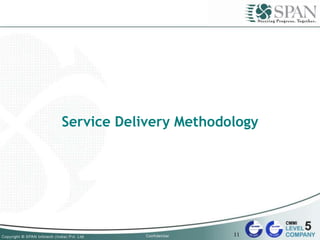 Service Delivery Methodology
11
 