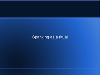 Spanking as a ritual 