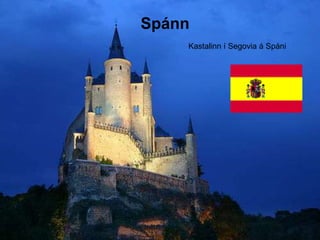 Spánn
Spánn
Kastalinn í Segovia á Spáni

 