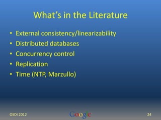 What’s in the Literature 
• External consistency/linearizability 
• Distributed databases 
• Concurrency control 
• Replic...
