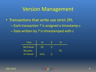 Version Management 
• Transactions that write use strict 2PL 
– Each transaction T is assigned a timestamp s 
– Data writt...