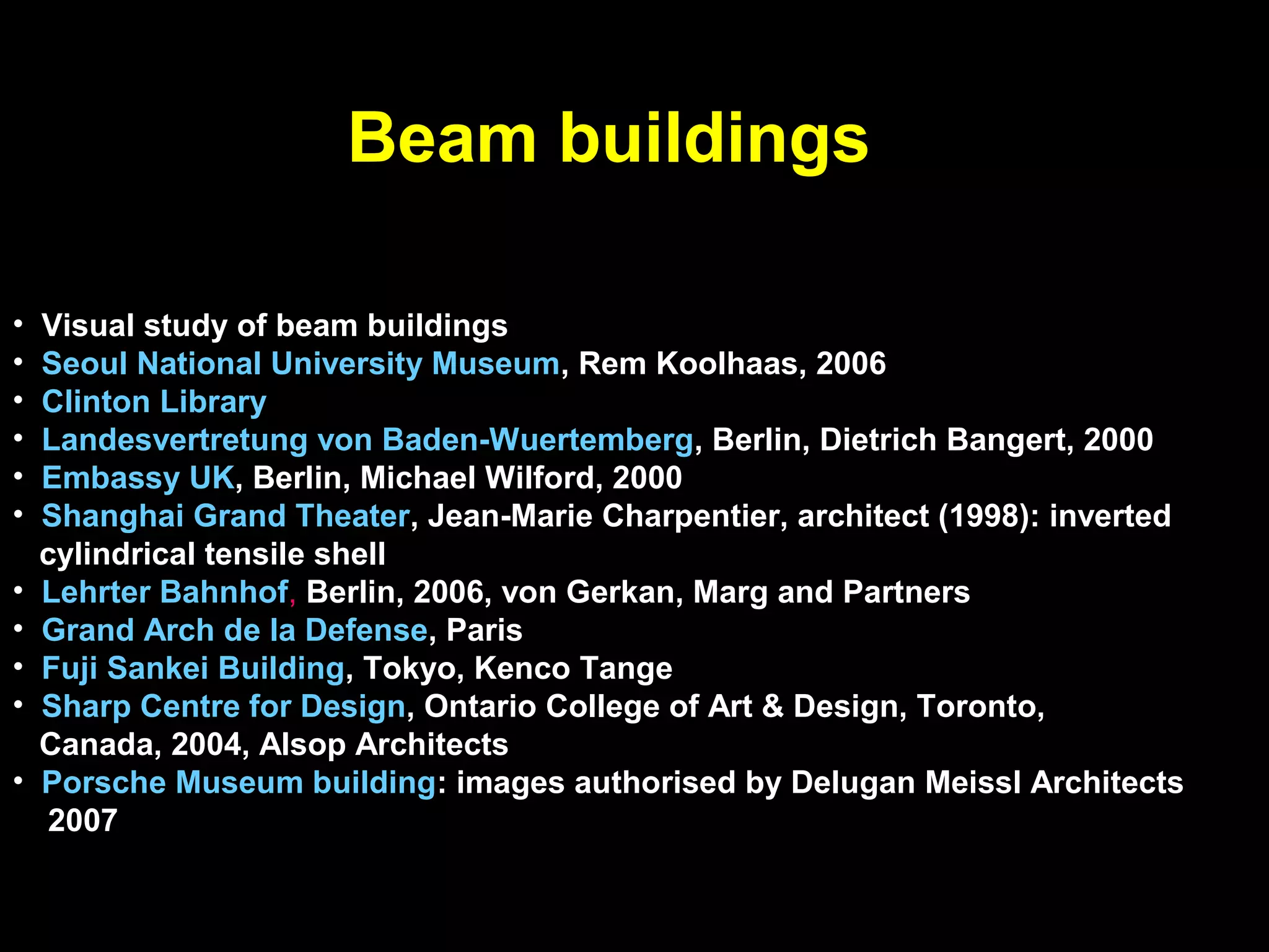 Large-scale Beams including trusses
• Beam trusses
• Atrium, Germanisches Museum, Nuremberg, Germany: the bridge acts not just as
connector but also interior space articulation.
• National Gallery of Art, East Wing, Washington, 1978, I.M. Pei
• Library University of Bamberg
• TU Munich
• Library Gainesville, FL
• TU Stuttgart
• San Francisco Terminal, SOM
• Documentation Center Nazi Party Rally Grounds, Nuremberg,, 2001, G. Domenig
• Sobek House, Stuttgart
• Sony Center, Berlin, Rogers
• Petersbogen shopping center, Leipzig, 2001, HPP Hentrich-Petschnigg
• Tokyo Art Center, Vignoli
• Ski Jump Berg Isel, Innsbruck, 2002, Zaha Hadid
 