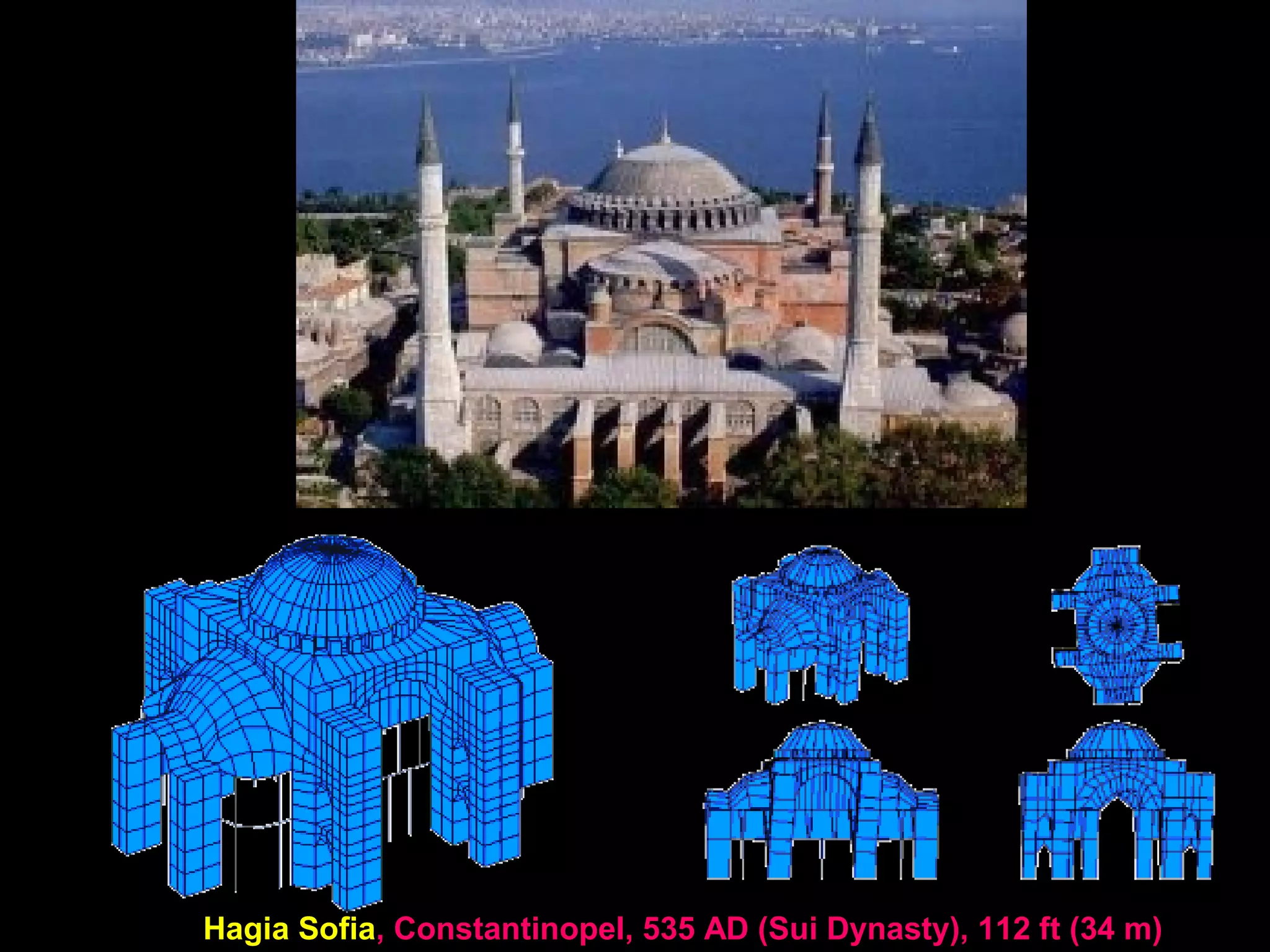 Hagia Sofia, Constantinopel, 535 AD (Sui Dynasty), 112 ft (34 m)
 