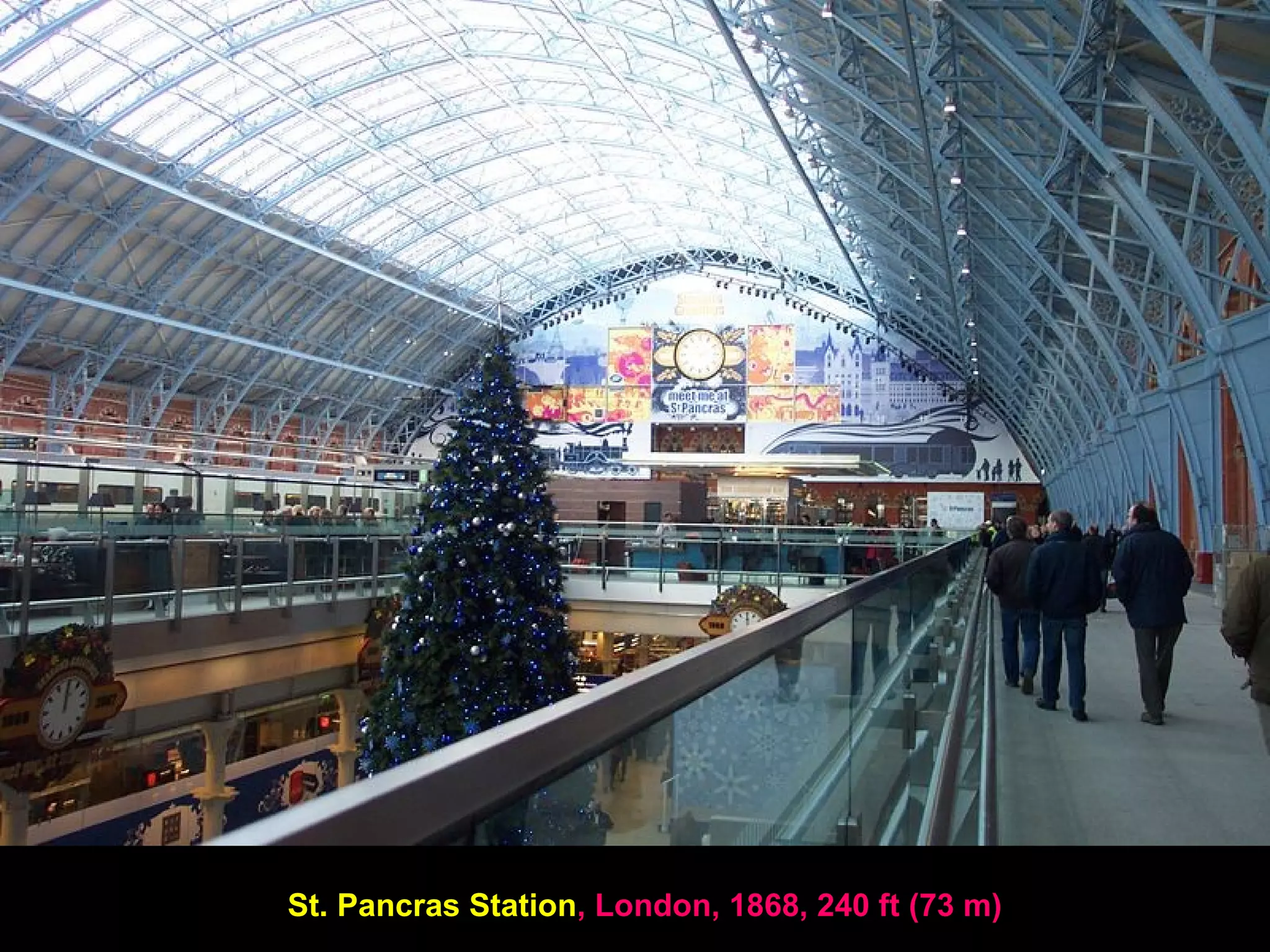 St. Pancras Station, London, 1868, 240 ft (73 m)
 