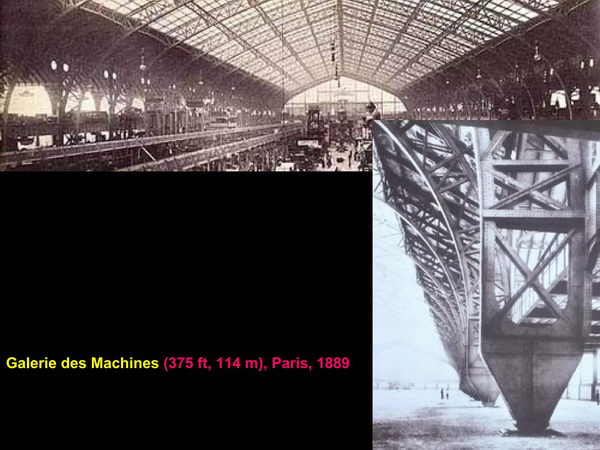 Galerie des Machines
(375 ft, 114 m), Paris,
1889
 