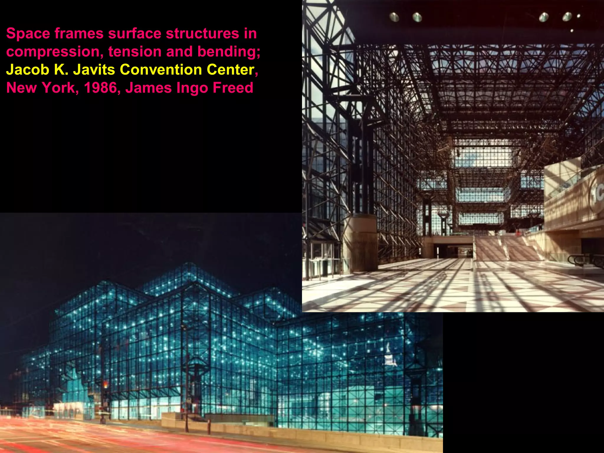 Jacob K.
Javits
Convention
Center, New
York, 1986,
James Ingo
Freed
 