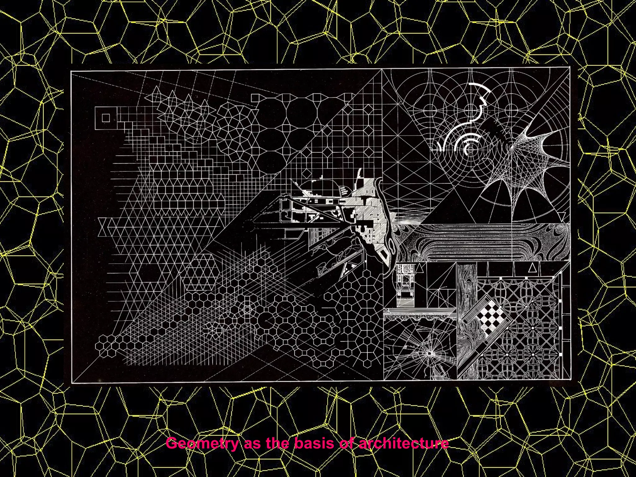 Geometry as the basis of architecture
 