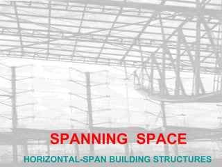 SPANNING SPACE
HORIZONTAL-SPAN BUILDING STRUCTURES
Prof. Wolfgang Schueller
 