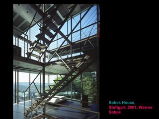 Sobek House,
Stuttgart, 2001, Werner
Sobek
 
