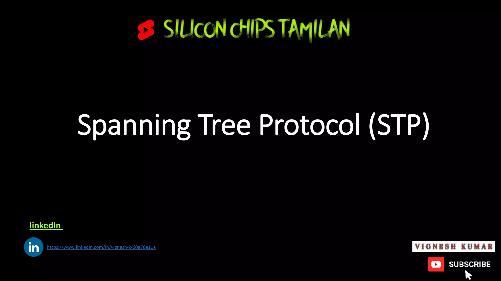 Spanning Tree Protocol (STP)
https://www.linkedin.com/in/vignesh-k-60a70a11a
linkedIn