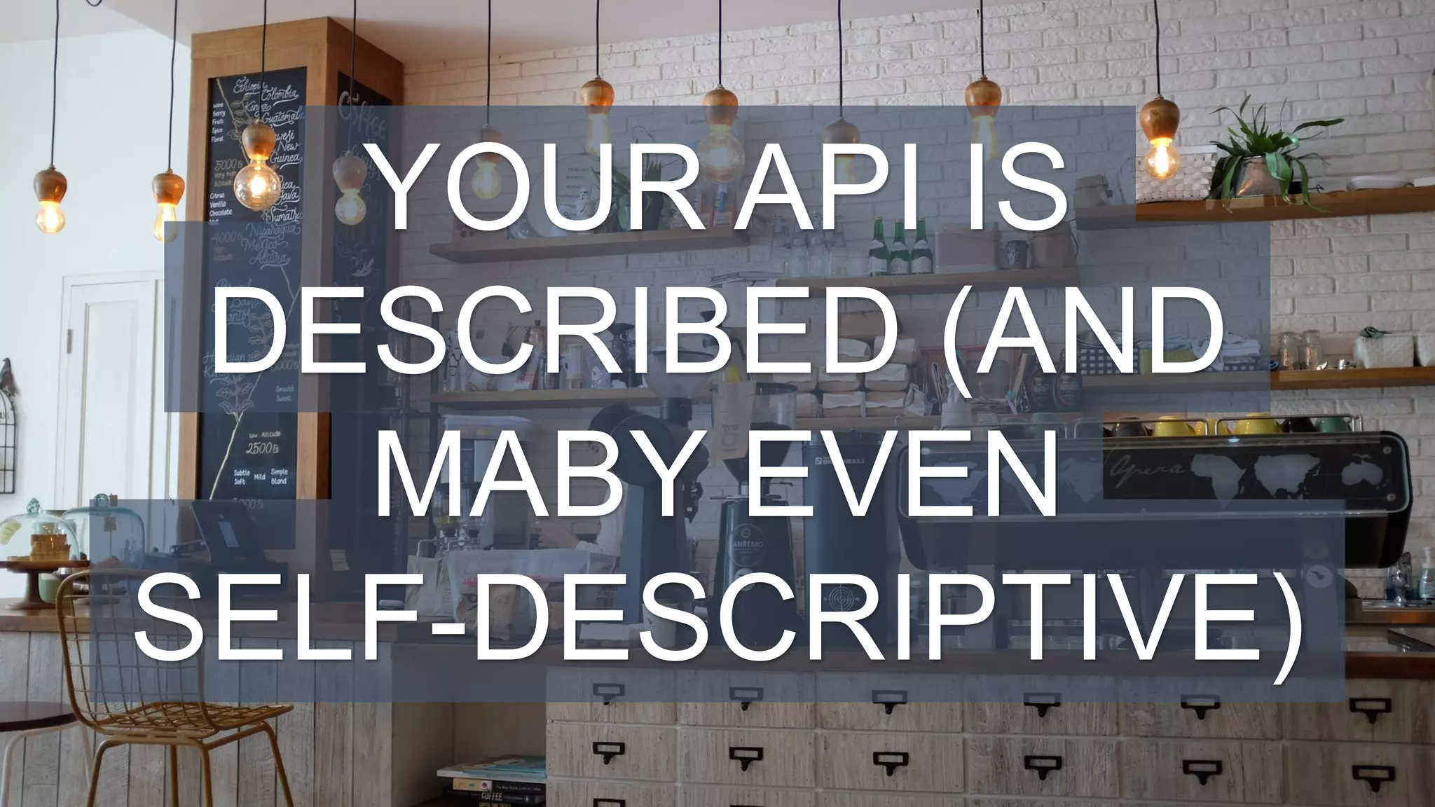 #WISSENTEILEN
YOUR API IS
DESCRIBED (AND
MABY EVEN
SELF-DESCRIPTIVE)
 
