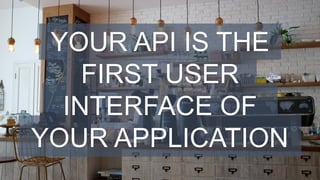 #WISSENTEILEN
YOUR API IS THE
FIRST USER
INTERFACE OF
YOUR APPLICATION
 