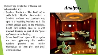 Conclusion

India‟s fast-evolving wellness world
presents many opportunities for spa
developers, owners and operators. The...